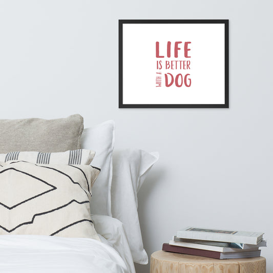 Framed Poster (Life's Better With A Dog - Lifestyle Framed Poster Horizontal - Model 0014)