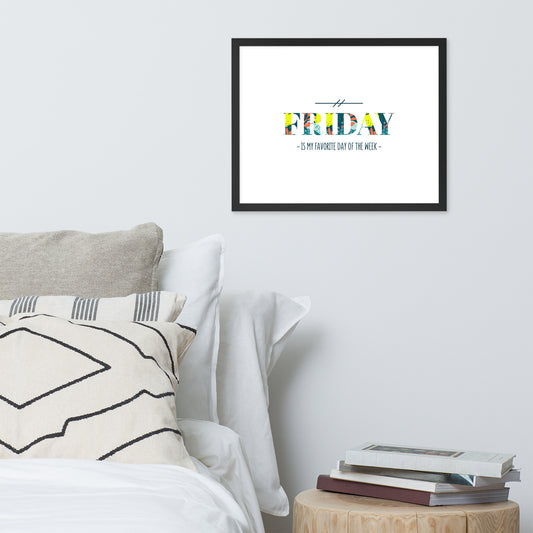 Framed Poster (Friday My Favorite Day of the Week - Lifestyle Framed Poster Horizontal - Model 0015)