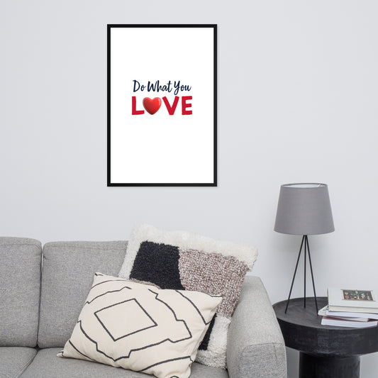 Framed Poster (Do What You Love - Love Framed Poster Vertical Model 001)