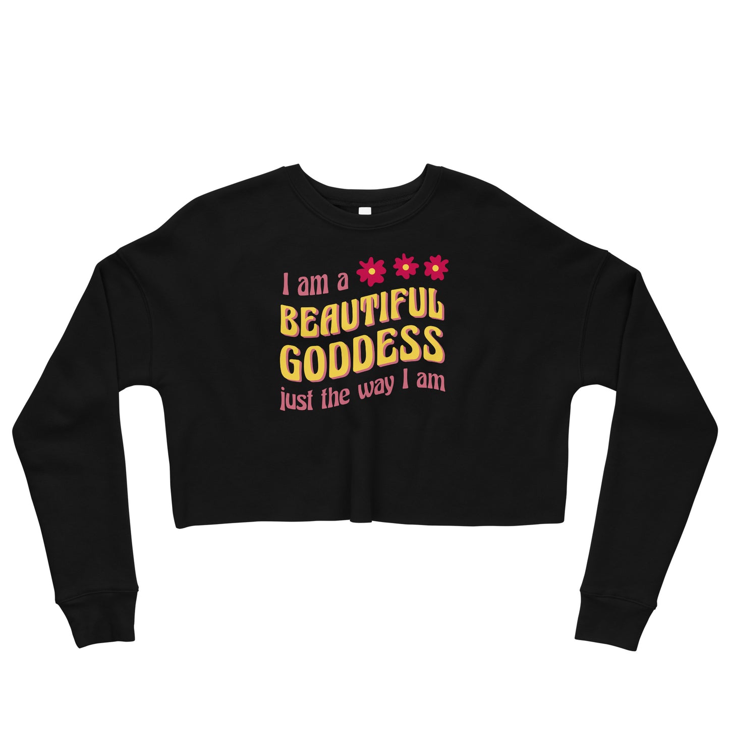 Crop Sweatshirt Womens (I Am A Beautiful Goddess Just the Way I Am - Inspiration 0016)
