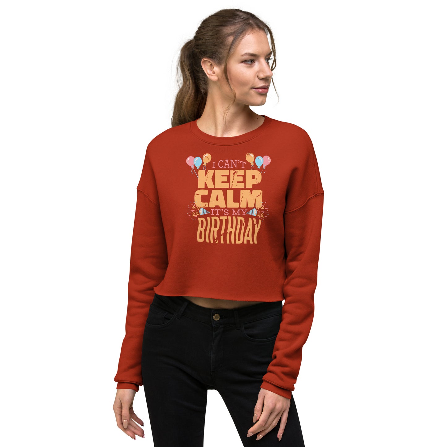 Crop Sweatshirt Womens (I Can't Keep Calm It's My Birthday - Special Birthday 0025)