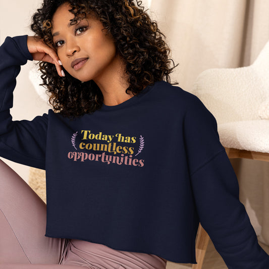 Crop Sweatshirt Womens (Today Has Countless Opportunities - Inspiration 0013)