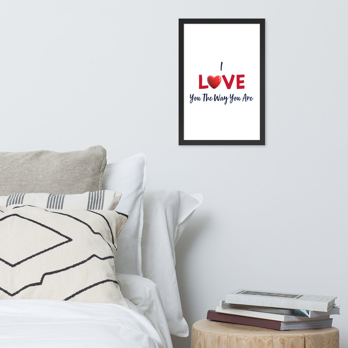 Framed Poster (I Love You The Way You Are - Love Framed Poster Vertical Model 0019)