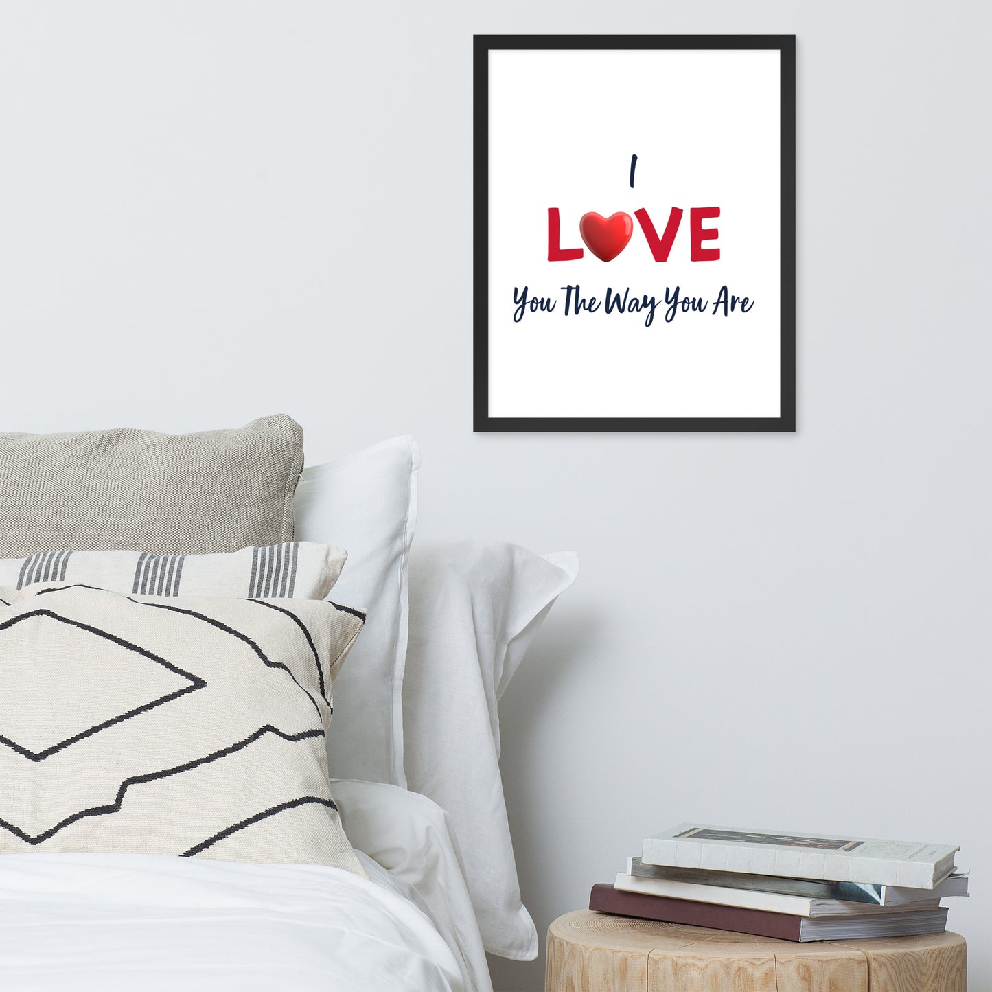 Framed Poster (I Love You The Way You Are - Love Framed Poster Vertical Model 0019)