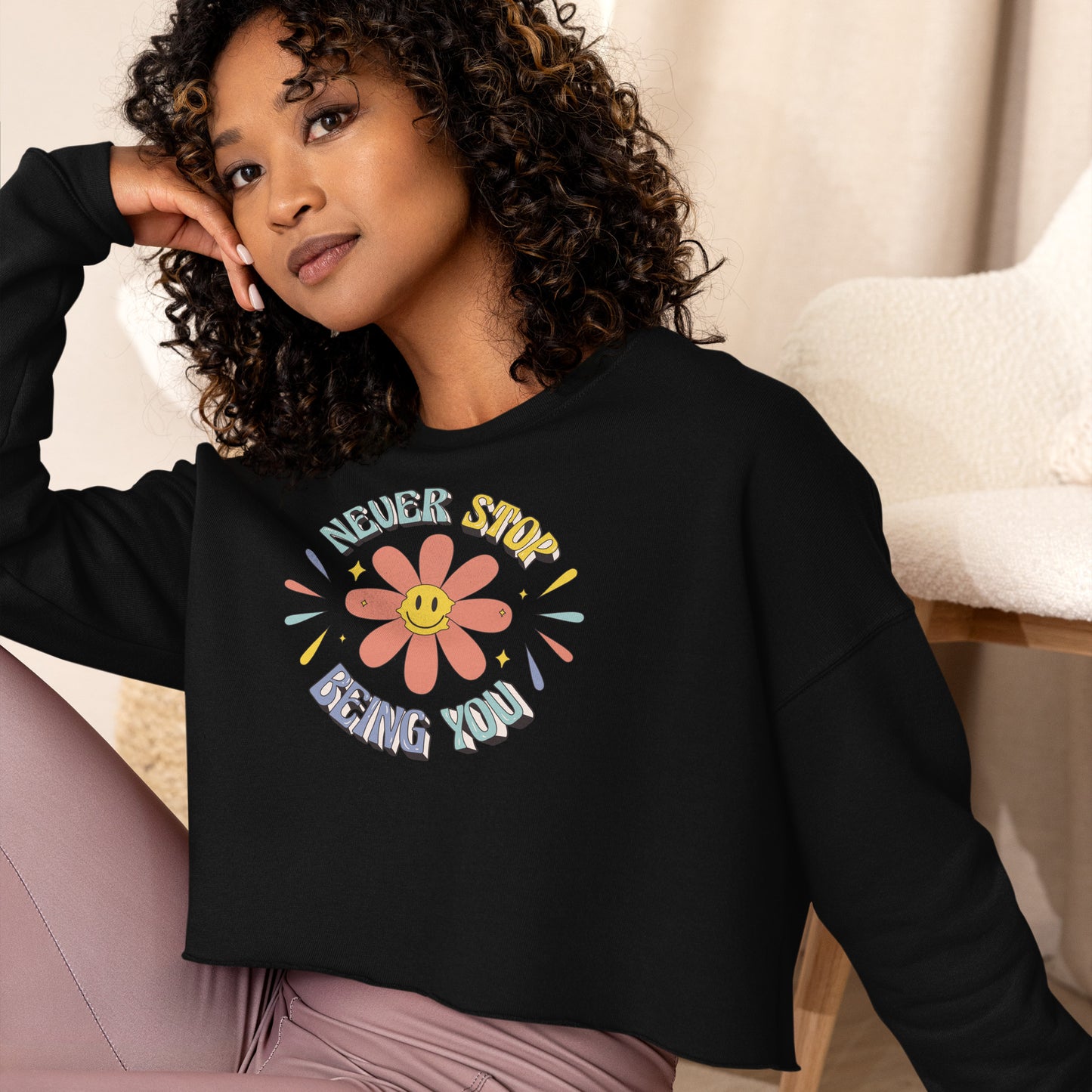 Crop Sweatshirt Womens (Never Stop Being You - Inspiration 0012)