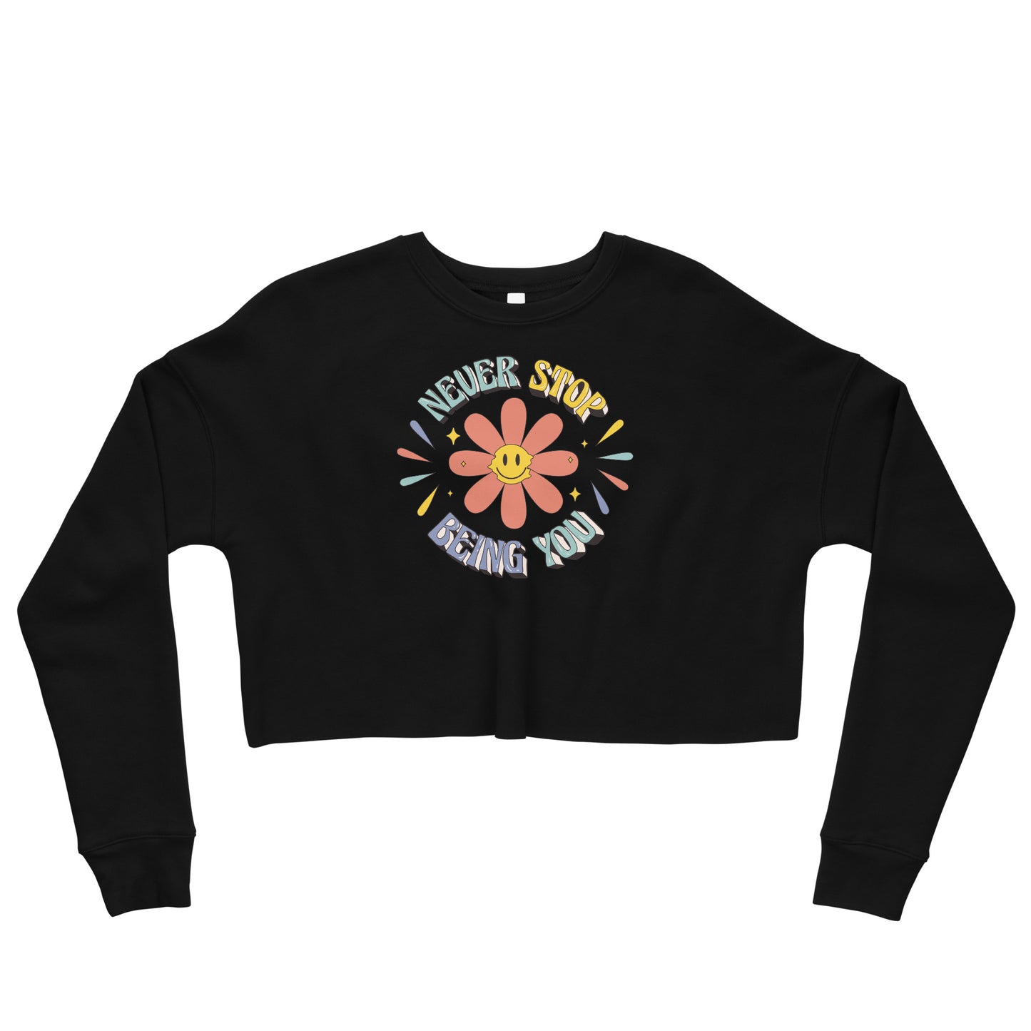 Crop Sweatshirt Womens (Never Stop Being You - Inspiration 0012)