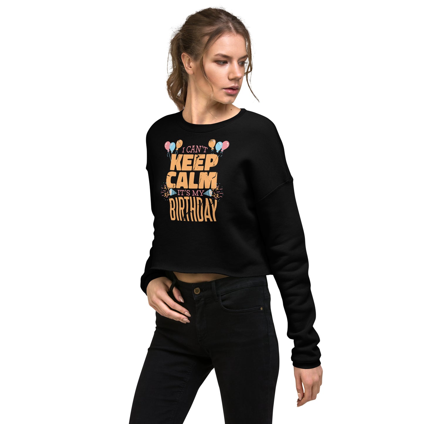 Crop Sweatshirt Womens (I Can't Keep Calm It's My Birthday - Special Birthday 0025)